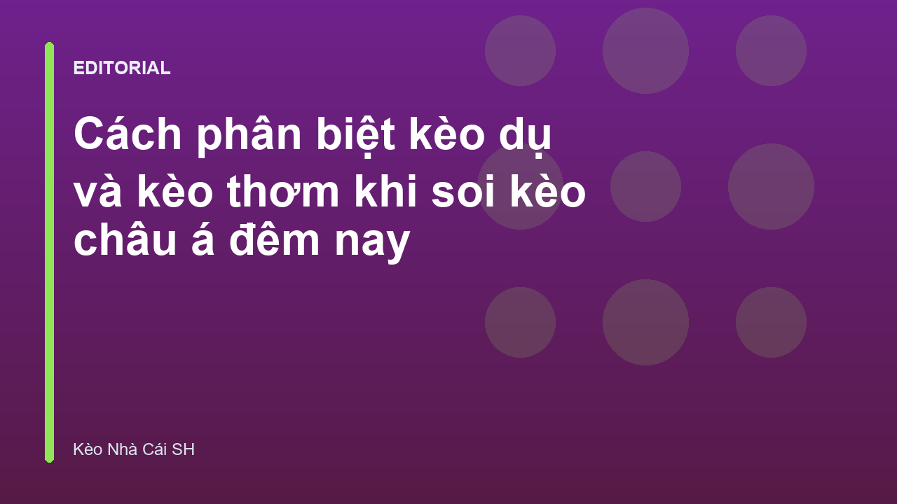 Phân biệt kèo dụ và kèo thơm trong bóng đá