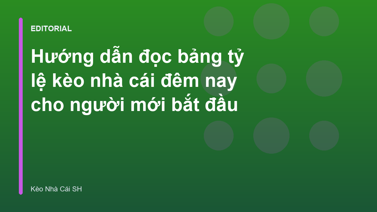 Hướng dẫn đọc bảng tỷ lệ kèo nhà cái đêm nay