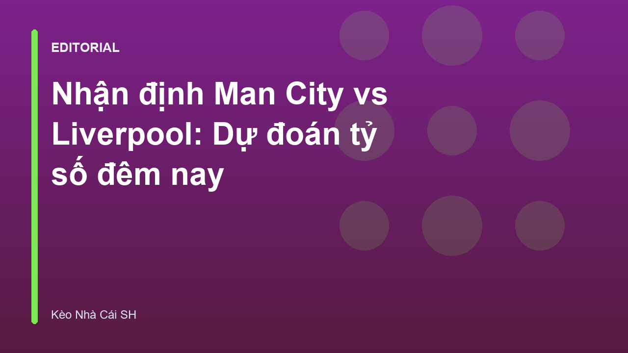 Cuộc đối đầu Man City vs Liverpool